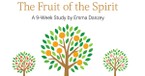 The Fruit of the Spirit: A 9-Week Personal Study