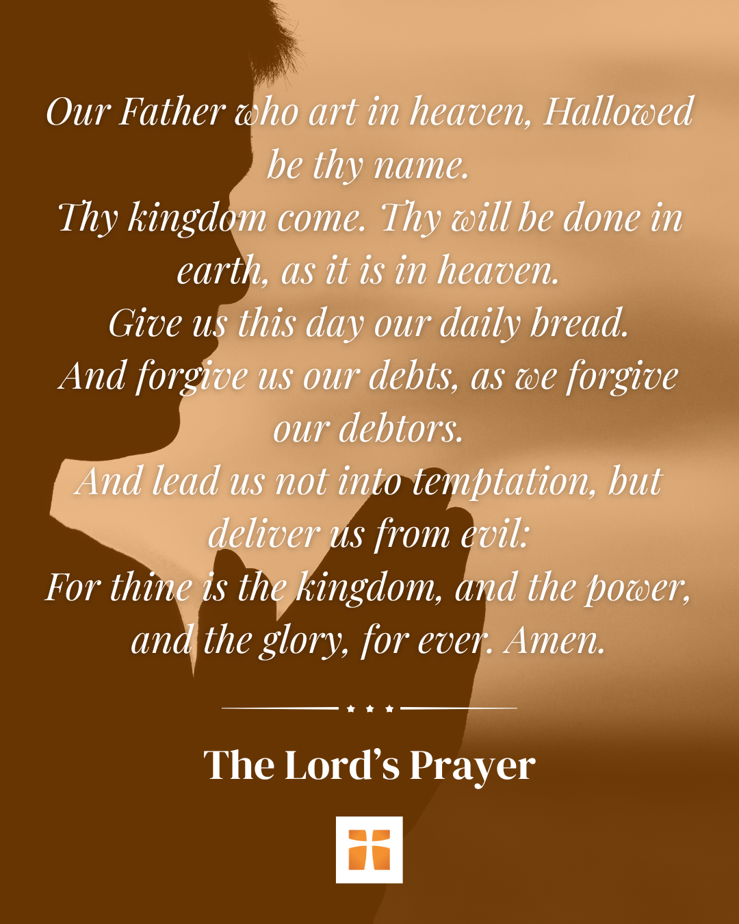 A silhouette of a person praying with hands clasped and head bowed is shown against a warm, golden background. Superimposed on the image is the full text of the Christian The Lords Prayer in elegant white cursive font, ending with the phrase The Lords Prayer and a small white cross icon beneath it.